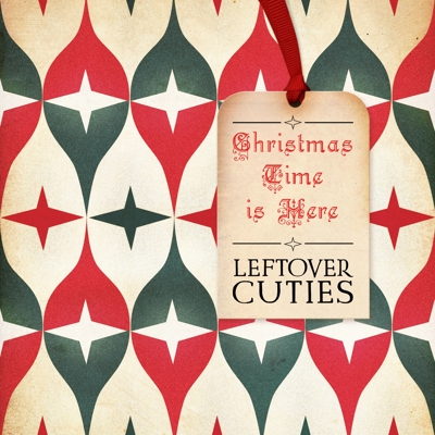 Leftover Cuties - Christmas Time Is Here